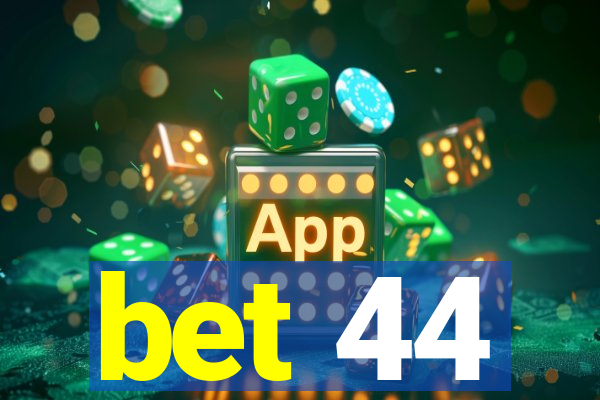 bet 44